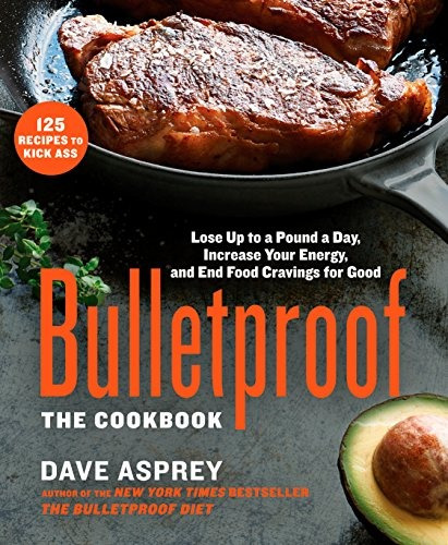 Book : Bulletproof: The Cookbook: Lose Up To A Pound A Da...