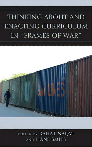 Thinking About And Enacting Curriculum In Frames Of War , De Raht Naqvi. Editorial Lexington Books, Tapa Dura En Inglés