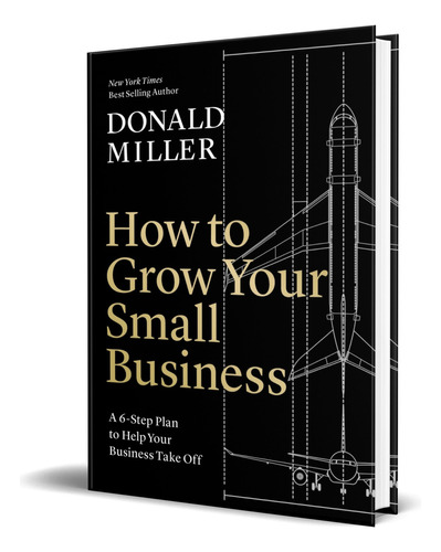 How to Grow Your Small Business, de Donald Miller. Editorial HarperCollins Leadership, tapa blanda en español, 2023