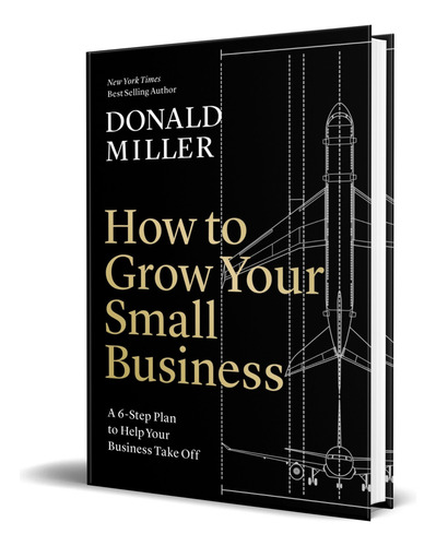 How Grow Small Business Donald Miller Editorial Harpercollins Leadership Ingles 2023