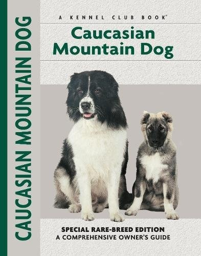 Caucasian Mountain Dog (comprehensive Owners Guide)