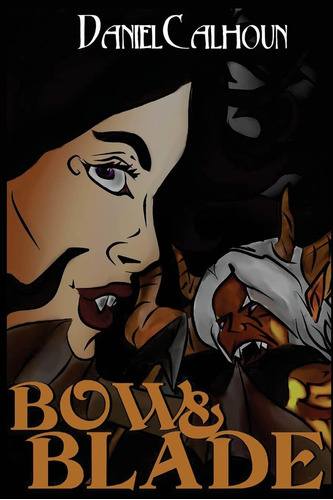 Libro: Bow &blade: Book One Of The Demon War Saga