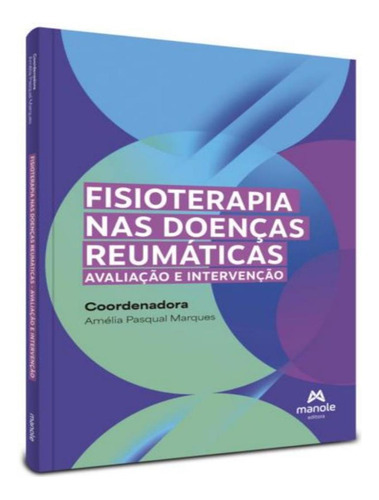 Fisioterapia Nas Doencas Reumaticas: Fisioterapia Nas Doencas Reumaticas, De Marques, Amélia Pasqual. Editora Manole, Capa Mole, Edição 1 Em Português, 2023