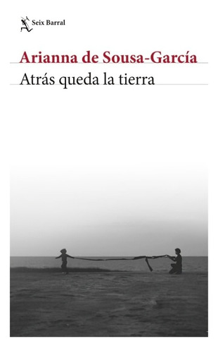 Libro Atrás Queda La Tierra /arianna De Sousa