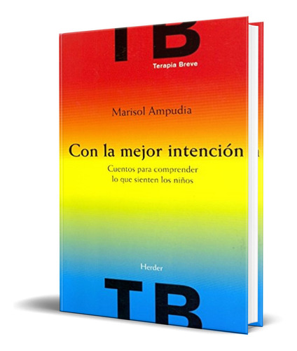 CON LA MEJOR INTENCION, de MARISOL AMPUDIA. Editorial HERDER, tapa blanda en español, 2010