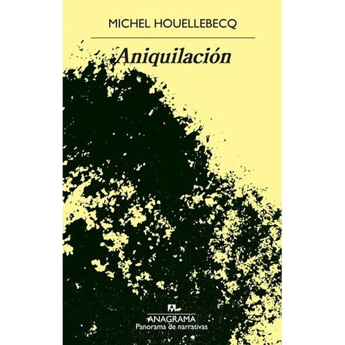 Imagen 1 de 1 de Libro Aniquilacion. /439: Libro Aniquilacion. /439, De Michel Houellebecq. Editorial Anagrama, Tapa Blanda En Castellano