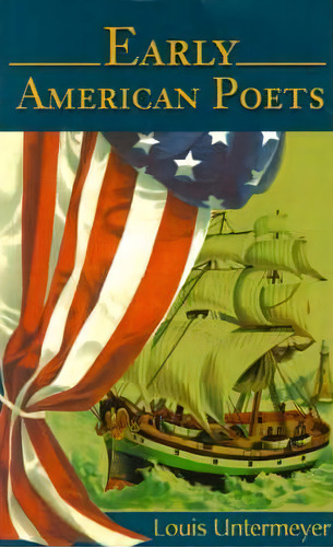 Early American Poets, De Louis Untermeyer. Editorial Iuniverse, Tapa Blanda En Inglés