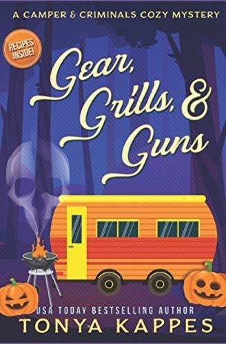 Gear, Grills And Guns A Camper And Criminals Cozy..., De Kappes, Tonya. Editorial Independently Published En Inglés