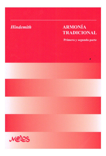 Armonía Tradicional Primera Y Segunda Parte., De Paul Hindemith. Melos Textos, Vol. Primera Y Segunda Parte. Editorial Melos Ediciones Musicales, Tapa Blanda, Primera Edición En Español, 2018