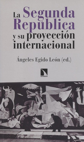 La Segunda Republica Y Su Proyeccion Internacional, De Egido León, Ángeles. Editorial Los Libros De La Catarata, Tapa Blanda, Edición 1 En Español, 2017