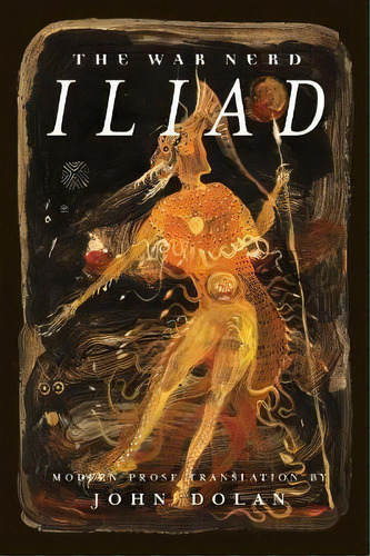 The War Nerd Iliad, De John Dolan. Editorial Feral House U S, Tapa Blanda En Inglés