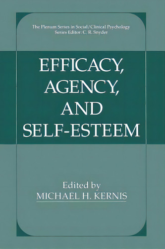 Efficacy, Agency, And Self-esteem, De Kernis, Michael H.. Editorial Springer Nature, Tapa Blanda En Inglés
