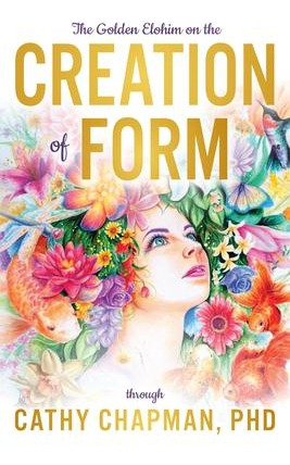 The Golden Elohim On The Creation Of Form - Cathy Chapman