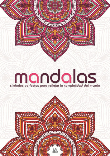 Mandalas SÃÂmbolos Perfectos para Reflejar la Complejidad del Mundo, de VV. AA.. Editorial LIBSA en español