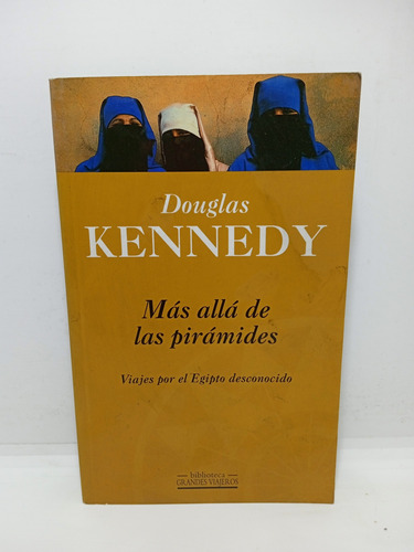 Más Allá De Las Pirámides - Douglas Kennedy - Viajes 