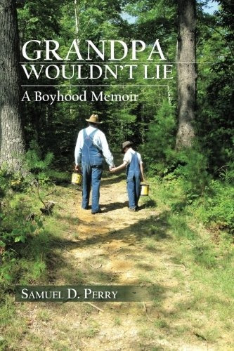 Grandpa Wouldnrt Lie A Boyhood Memoir