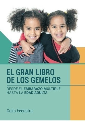 El Gran Libro De Los Gemelos: Desde El Embarazo Multiple Ha, De Coks Feenstra. Editorial Thom Cofre, S.l., Tapa Blanda En Español, 2017