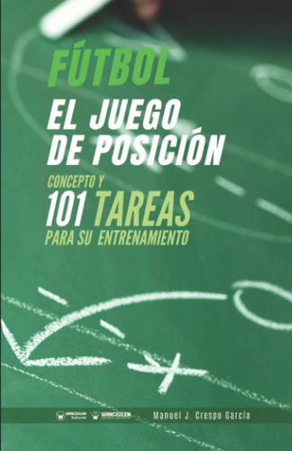 Libro: Fútbol. El Juego De Posición: Concepto Y 101 Tareas