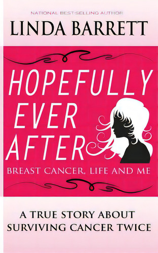Hopefully Ever After: Breast Cancer, Life And Me, De Barrett, Linda., Vol. 1. Editorial Lightning Source Inc, Tapa Blanda En Inglés