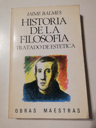 Historia De La Filosofía. Balmes. Obras Maestras