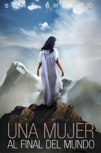 Una Mujer Al Final Del Mundo, De Sara Brassã³. Editorial Createspace Independent Publishing Platform, Tapa Blanda En Español