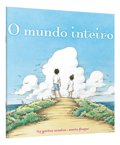 O mundo inteiro, de Scanlon, Liz Garton. Editorial Paz & Terra, capa mole em português, 2012