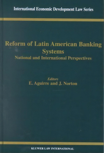 Reform Of Latin American Banking Systems, De Ernesto Aguirre. Editorial Kluwer Law International, Tapa Dura En Inglés