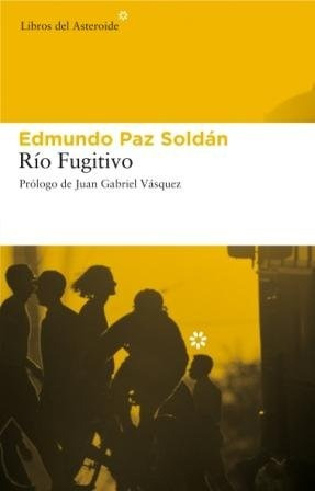 Rio Fugitivo - Edmundo Paz Soldán