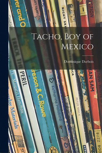 Tacho, Boy Of Mexico, De Darbois, Dominique. Editorial Hassell Street Pr, Tapa Blanda En Inglés