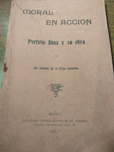 Moral En Acción Porfirio Díaz Y Su Obra 1907