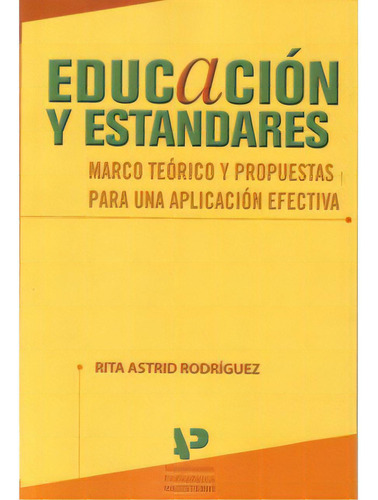 Educación Y Estándares. Marco Teórico Y Propuestas Para, De Rita Astrid Rodríguez. Serie 9582006822, Vol. 1. Editorial Cooperativa Editorial Magisterio, Tapa Blanda, Edición 2005 En Español, 2005