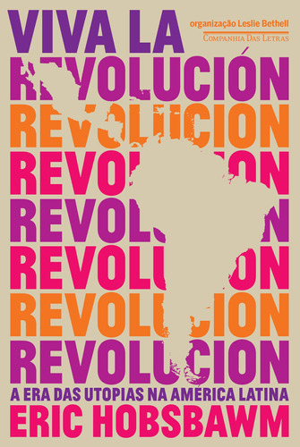 Viva la revolución - A era das utopias na América Latina, de Hobsbawm, Eric. Editora Schwarcz SA, capa mole em português, 2017