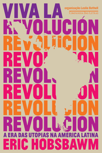 Viva La Revolución - A Era Das Utopias Na América Latina, De Hobsbawm, Eric. Editorial Editora Schwarcz Sa, Capa Mole Em Português, 2017