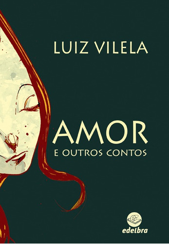 Amor e outros contos, de Vilela, Luiz. Edelbra Editora Ltda., capa mole em português, 2009