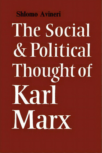 Cambridge Studies In The History And Theory Of Politics: The Social And Political Thought Of Karl..., De Shlomo Avineri. Editorial Cambridge University Press, Tapa Blanda En Inglés