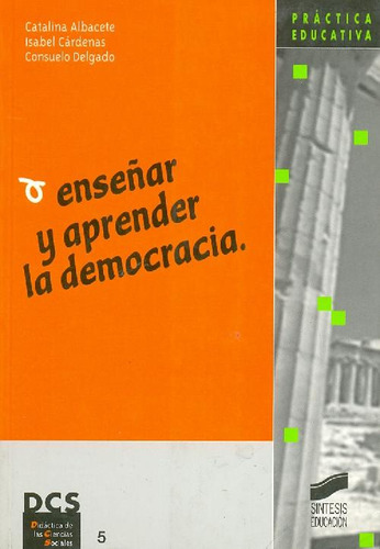 Libro Enseñar Y Aprender La Democracia De Catalina Albacete