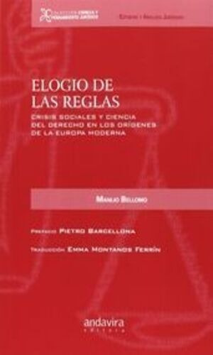 Elogio De Las Reglas: Crisis Sociales Y Ciencia Del Derecho En Los Orígenes De La Europa Moderna, De Bellomo, Manlio. Editorial Andavira Editora, Tapa Blanda, Edición 1° Edición En Español, 2014