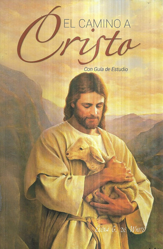 El Camino A Cristo Con Guía De Estudio / Elena G. De White