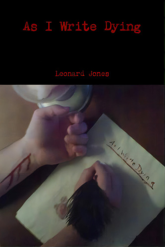 As I Write Dying, De Jones, Leonard. Editorial Lulu Pr, Tapa Blanda En Inglés