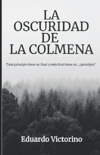 La Oscuridad De La Colmena: Todo Principio Tiene Un Final Y