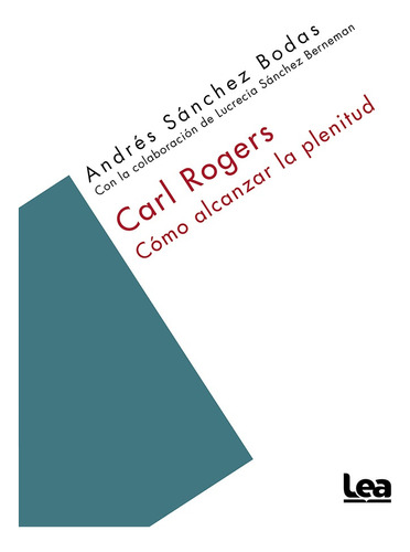 Carl Rogers. Como Alcanzar La Plenitud - Andres Sanchez Boda