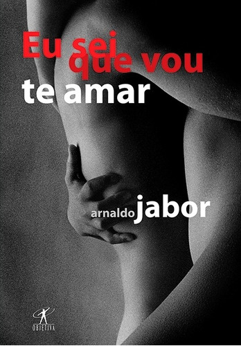 Eu Sei Que Vou Te Amar - Arnaldo Jabor