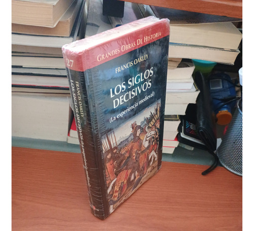 Los Siglos Decisivos. Francis Oakley