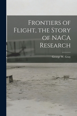 Libro Frontiers Of Flight, The Story Of Naca Research - G...