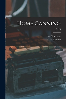 Libro Home Canning; C276 - Cruess, W. V. (william Vere) 1...