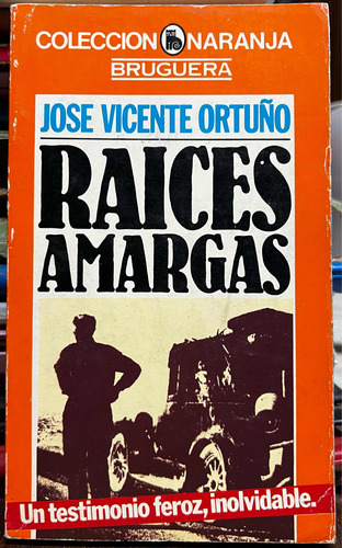 Raíces Amargas - Jose Vicente Ortuño