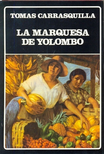 Tomás Carrasquilla, de La marquesa de Yolombo. Editorial BIBLIOTECA AYACUCHO en español