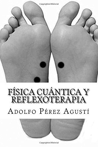 Libro : Fisica Cuantica Y Reflexoterapia Tecnica Mejorada..