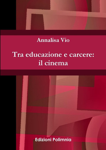 Libro: Tra Educazione E Carcere: Il Cinema (italian Edition)
