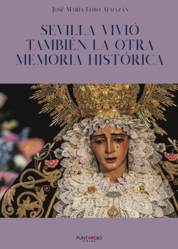 Libro: Sevilla Vivió También La Otra Memoria Histórica (span